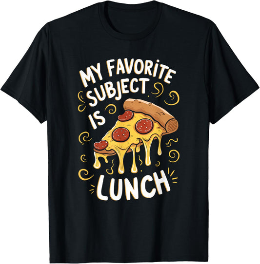 My Favorite Subject Is Lunch Pizza Funny Back To School T-Shirt - T-Shirt | Black