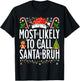 Most Likely To Call Santa Bruh Funny Xmas Family Christmas T-Shirt - T-Shirt | Black