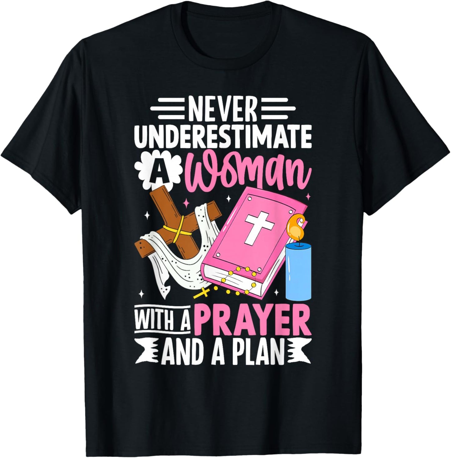 Never Underestimate a Woman With a Prayer and a Plan T-Shirt - T-Shirt | Black
