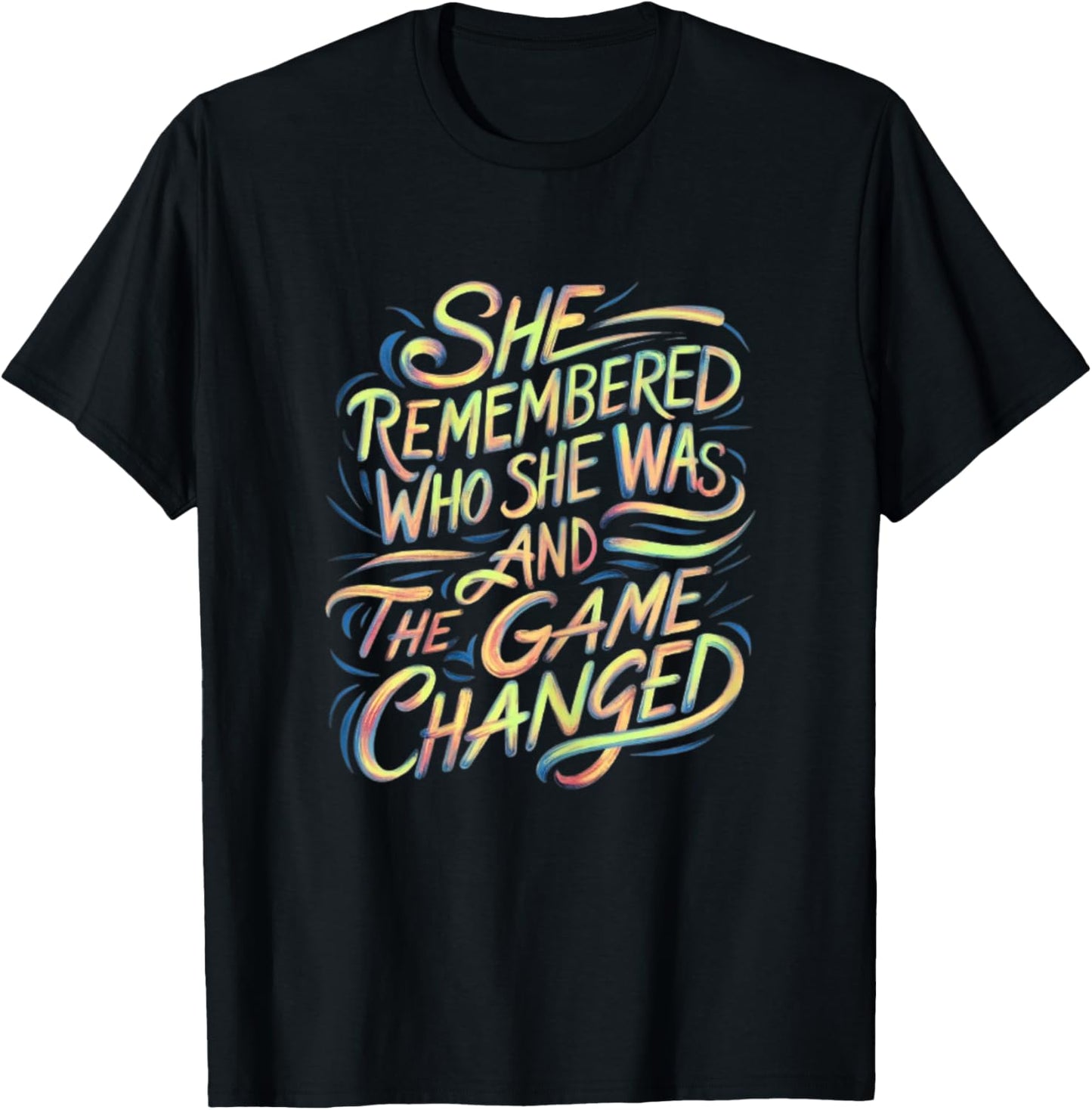 Strong Women She Remembered Who She Was And The Game Changed T-Shirt - T-Shirt | Black