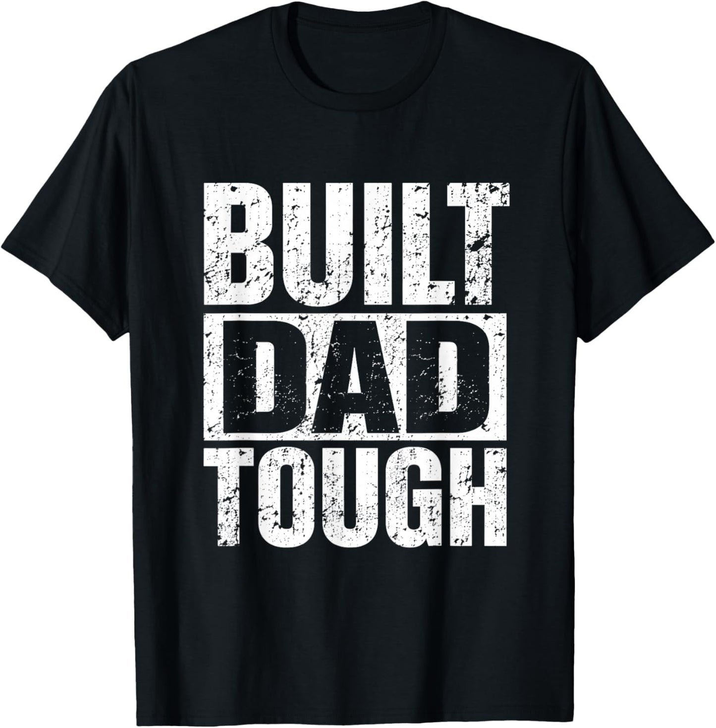 Built Dad Tough Bold Distressed Proud Confident Fathers Day T-Shirt - T-Shirt | Black