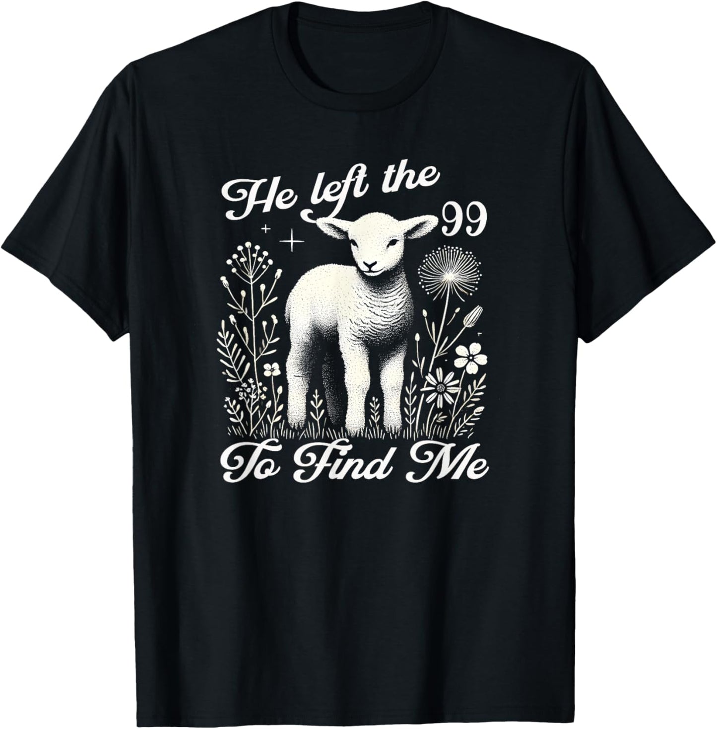 Lost Sheep He left the 99 To Find Me Bible Verse Jesus Women T-Shirt - T-Shirt | Black
