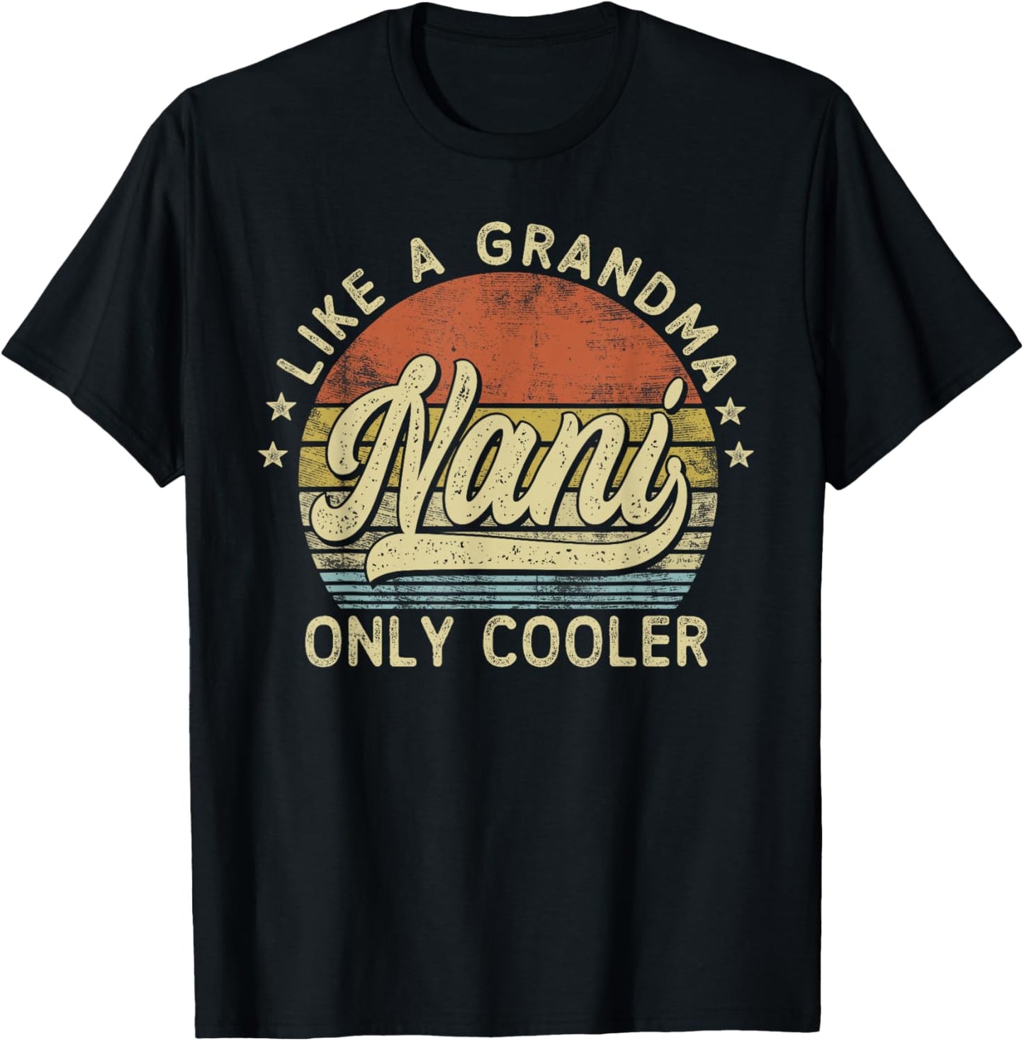 Nani Like A Grandma Only Cooler Mother's Day Nani T-Shirt - T-Shirt | Black