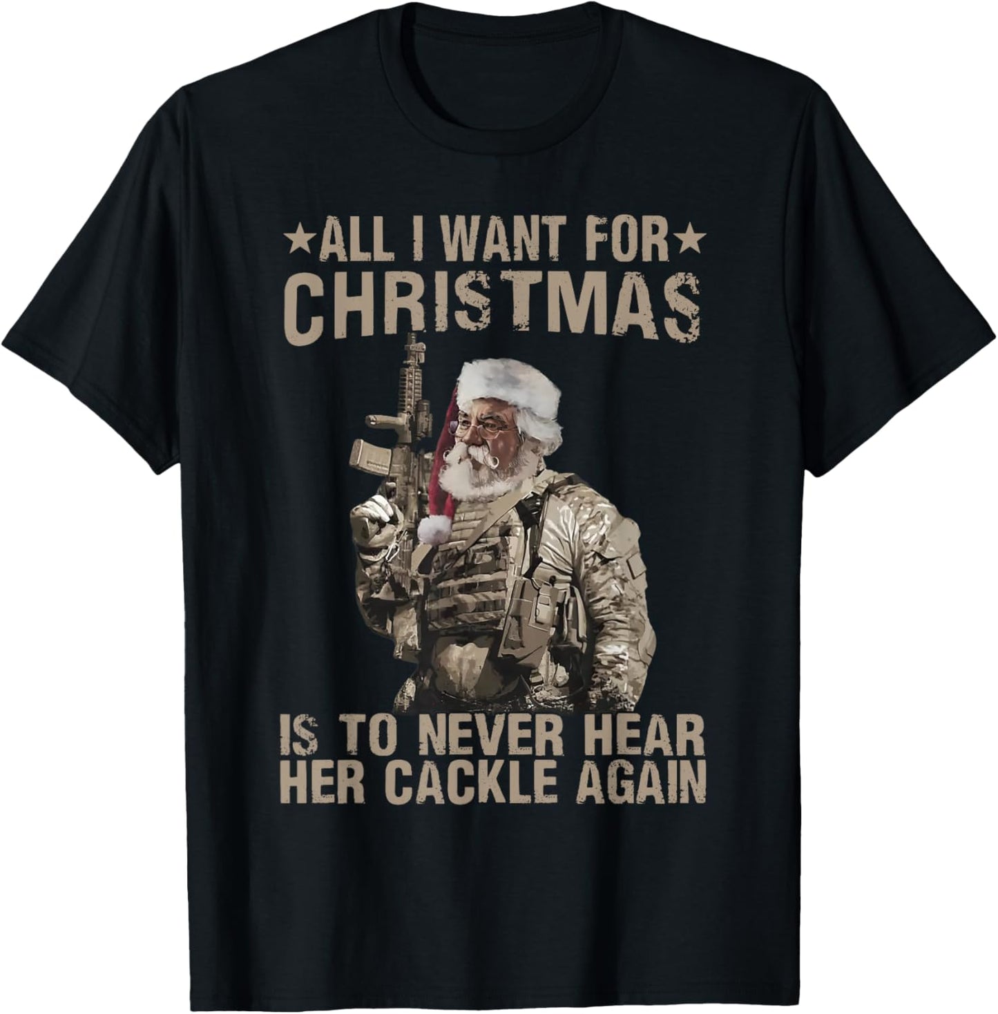 funny trending xmas shirt All I Want For Christmas Is To Never Hear Her Cackle Again -Adults Black Small T-Shirt - T-Shirt | Black
