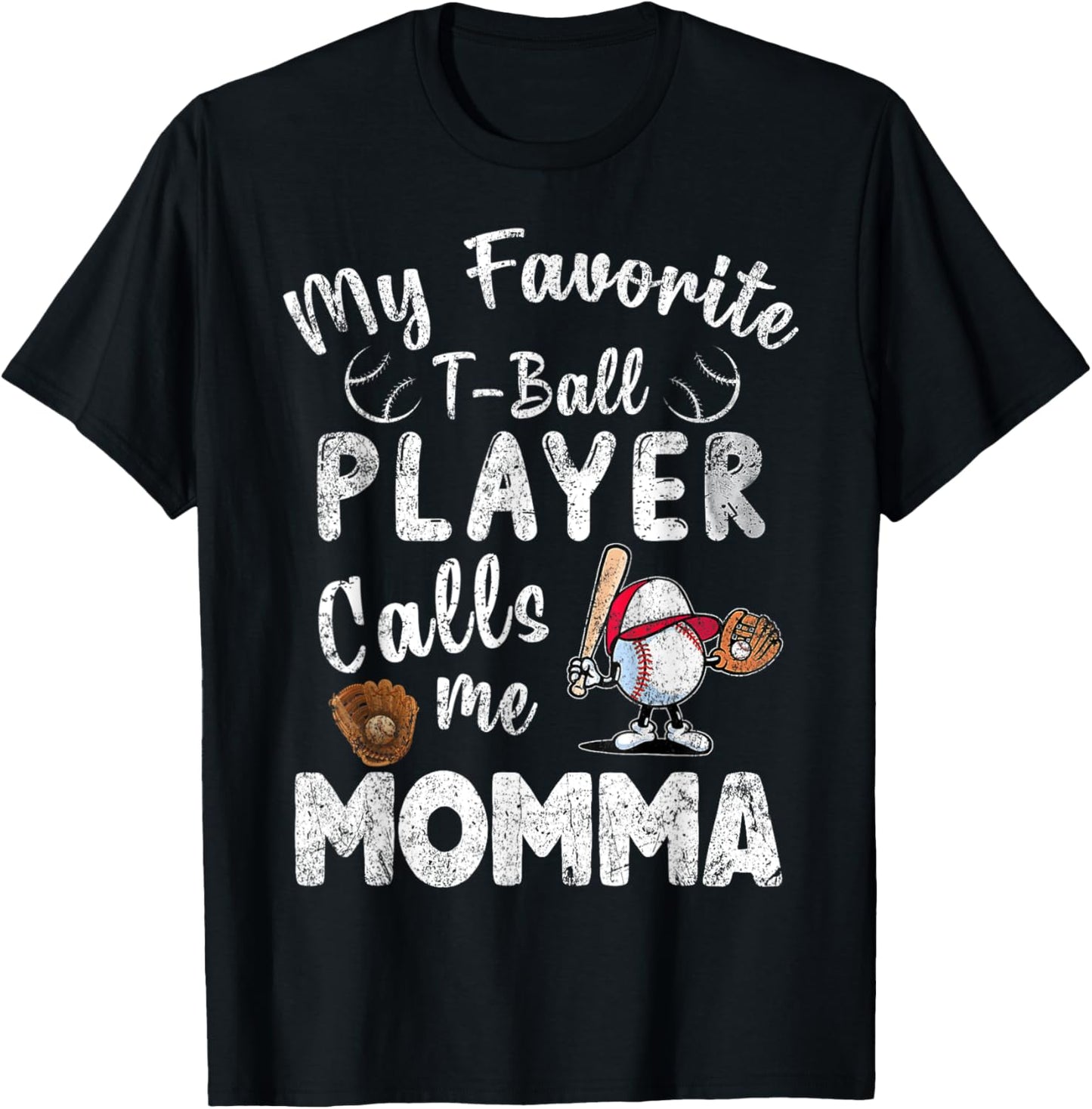 My Favorite T-Ball Player Calls Me Momma T-Shirt - T-Shirt | Black
