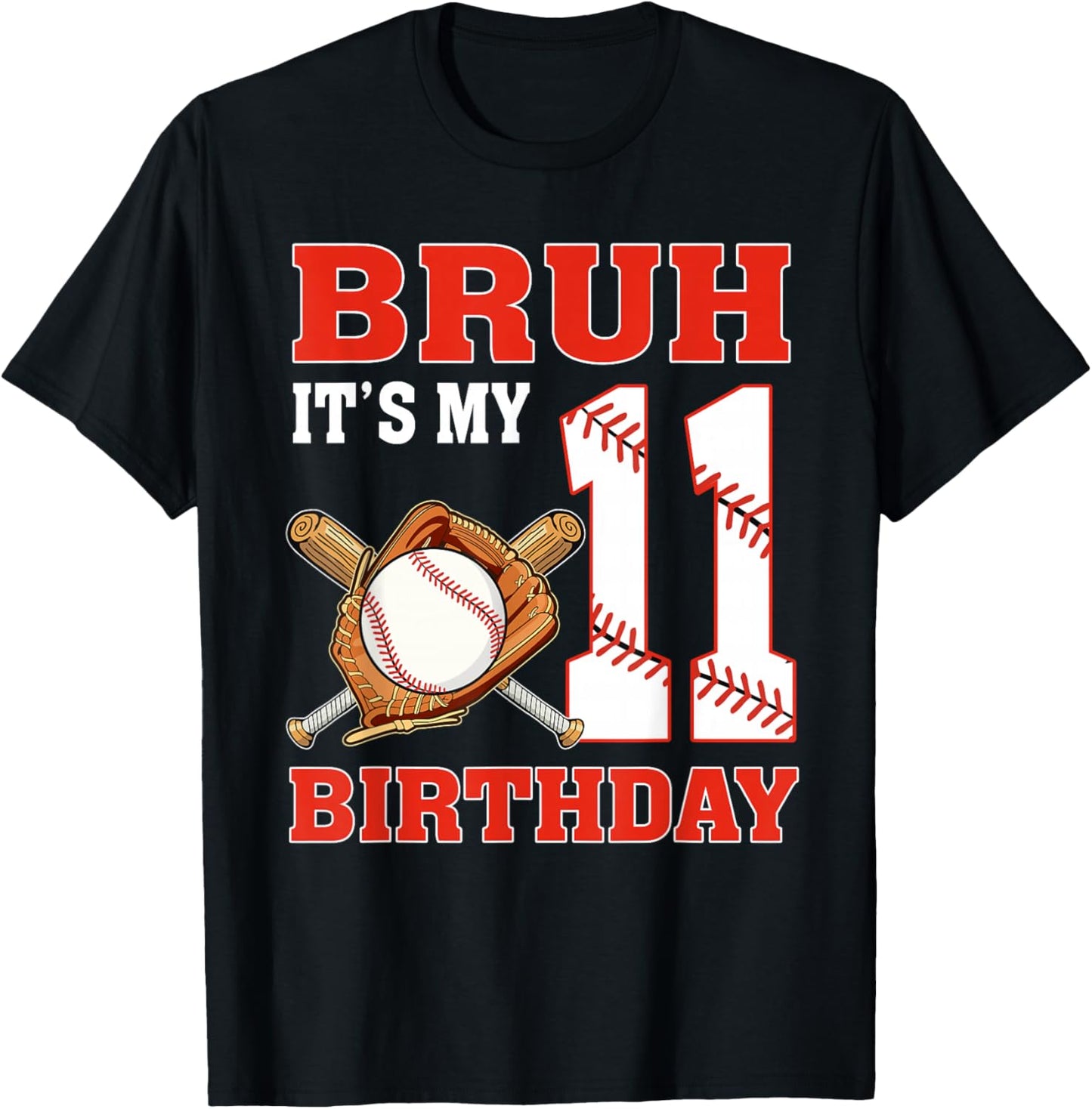 Bruh It's My 11th Birthday 11 Year Old Baseball Player T-Shirt - T-Shirt | Black