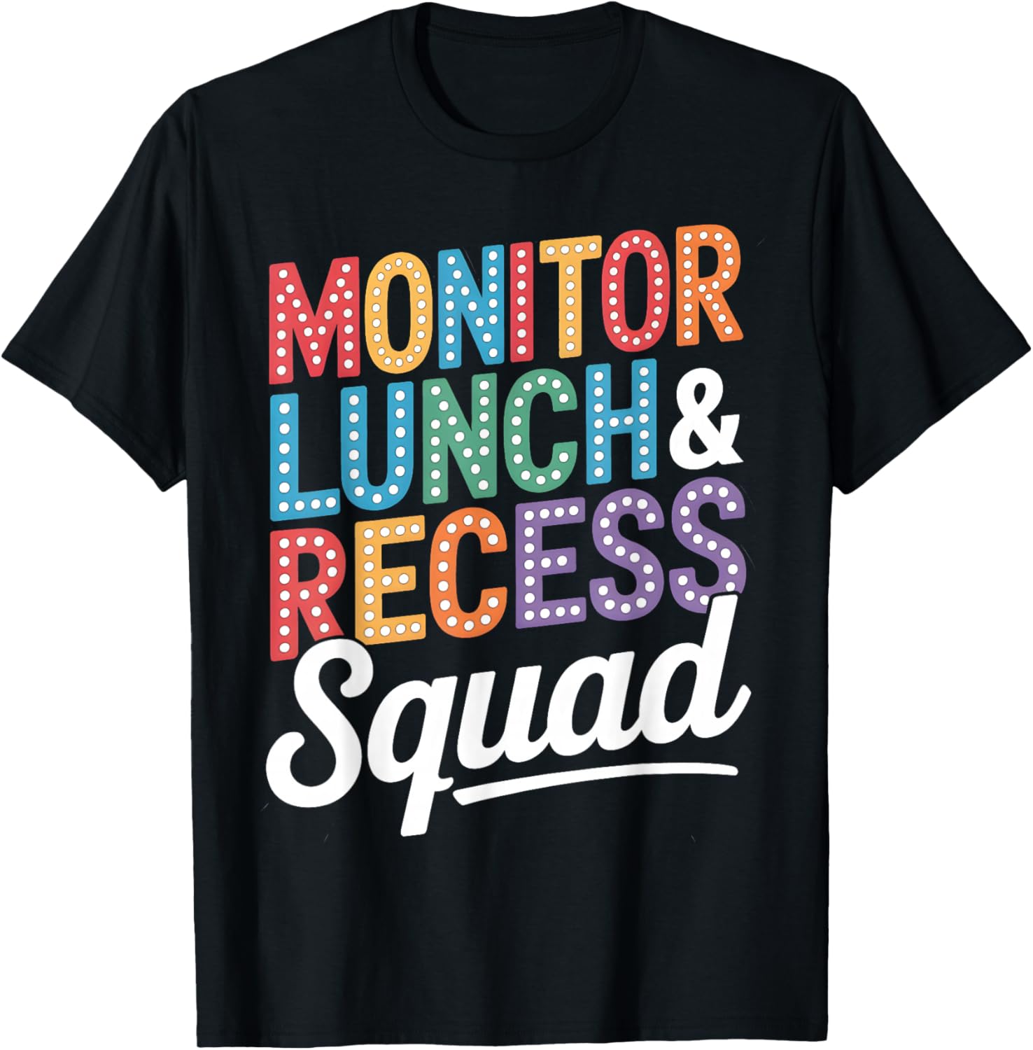 Monitor Lunch and Recess Squad Funny School Staff Teachers T-Shirt - T-Shirt | Black