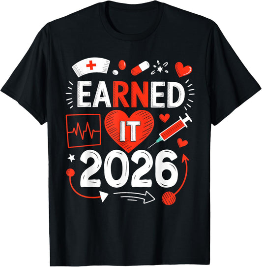 Earned it 2026 for Nurse Graduation or RN LPN Class of 2026 T-Shirt - T-Shirt | Black