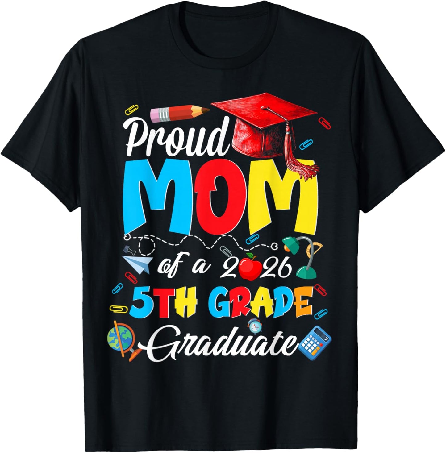 Proud Mom of 2026 5Th Grade Graduate Mother's Day Graduation T-Shirt - T-Shirt | Black