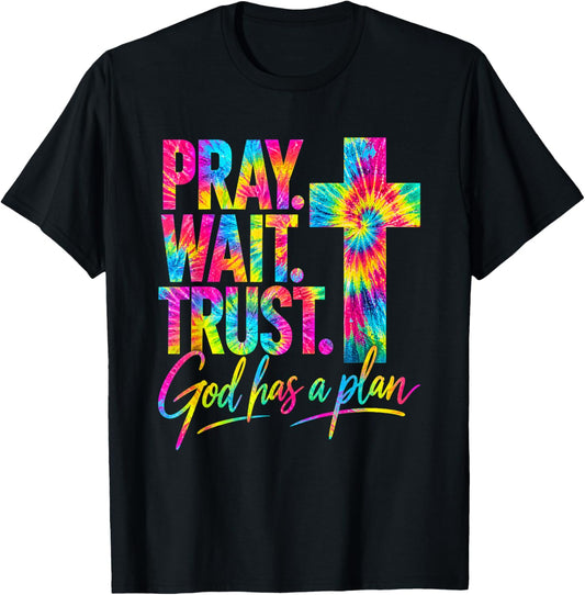 Pray Wait Trust God Has A Plan T-Shirt - T-Shirt | Black