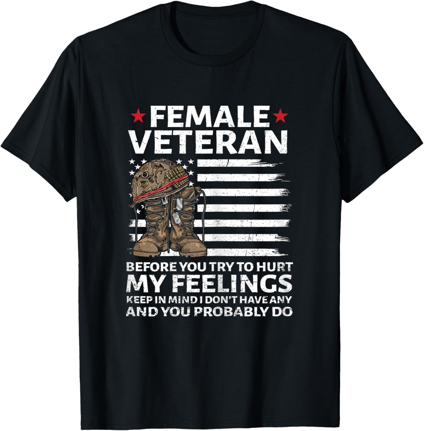 Female Veterans Before You Try to Hurt My Feelings Flag US T-Shirt - T-Shirt | Black