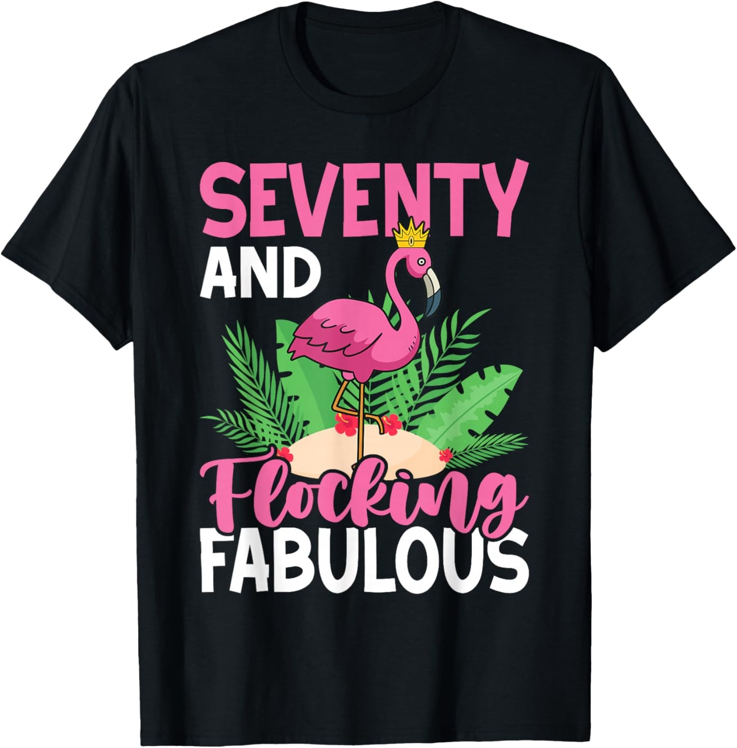 70th Birthday Women Flamingo Seventy Flocking Fabulous T-Shirt - T-Shirt | Black