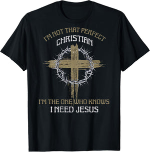 I'm Not That Perfect Christian I Need Jesus (on back) T-Shirt - T-Shirt | Black