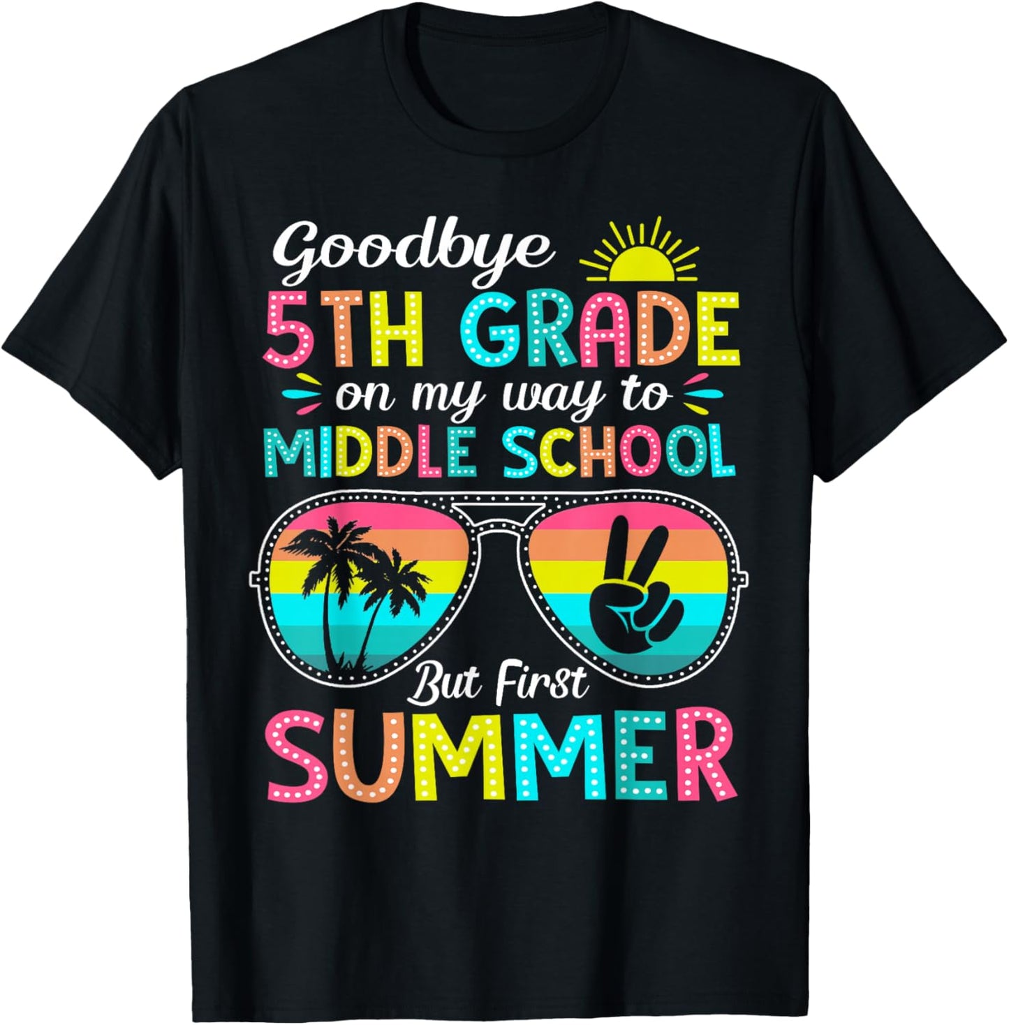 Goodbye 5th Grade Graduation to Middle School First Summer T-Shirt - T-Shirt | Black