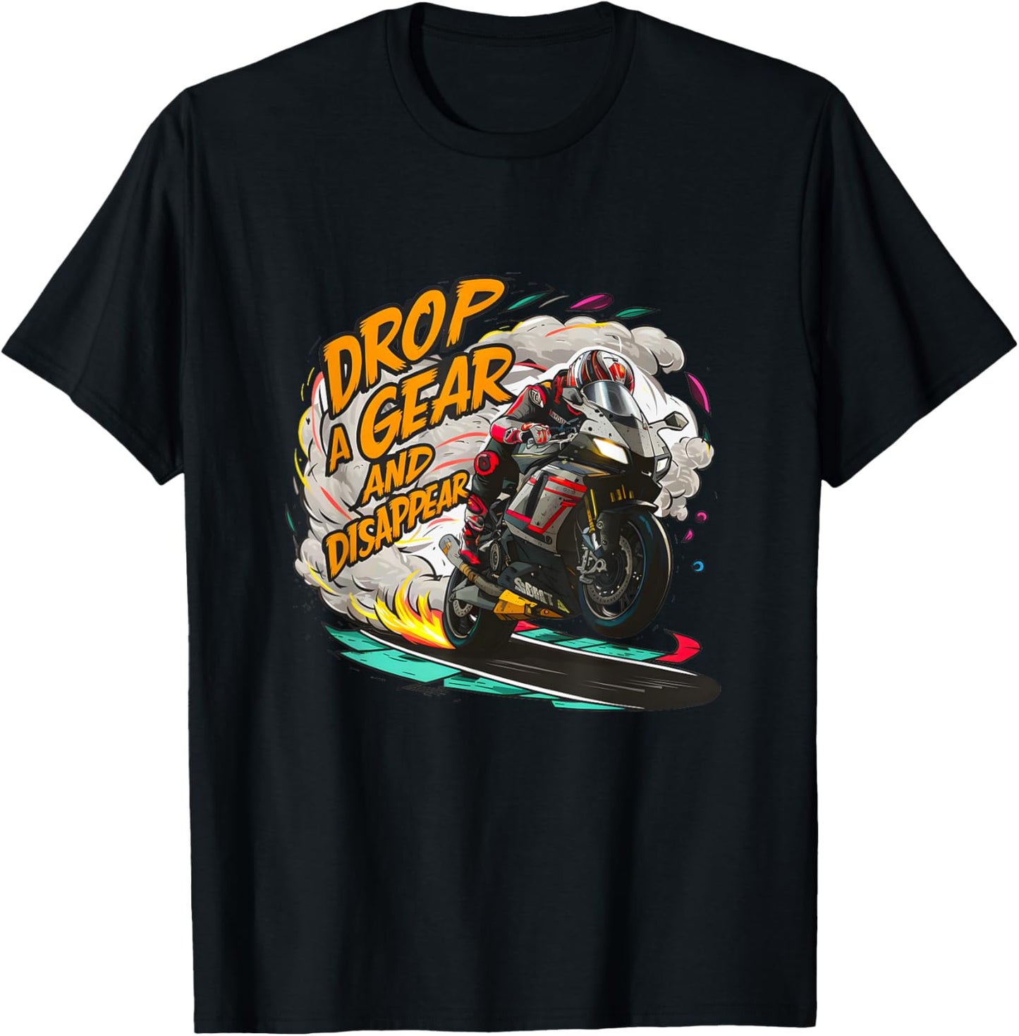 Drop a Gear and Disappear sports super bike motorcycle T-Shirt - T-Shirt | Black