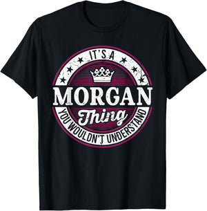 It's A Morgan Thing You Wouldn't Understand T-Shirt - T-Shirt | Black