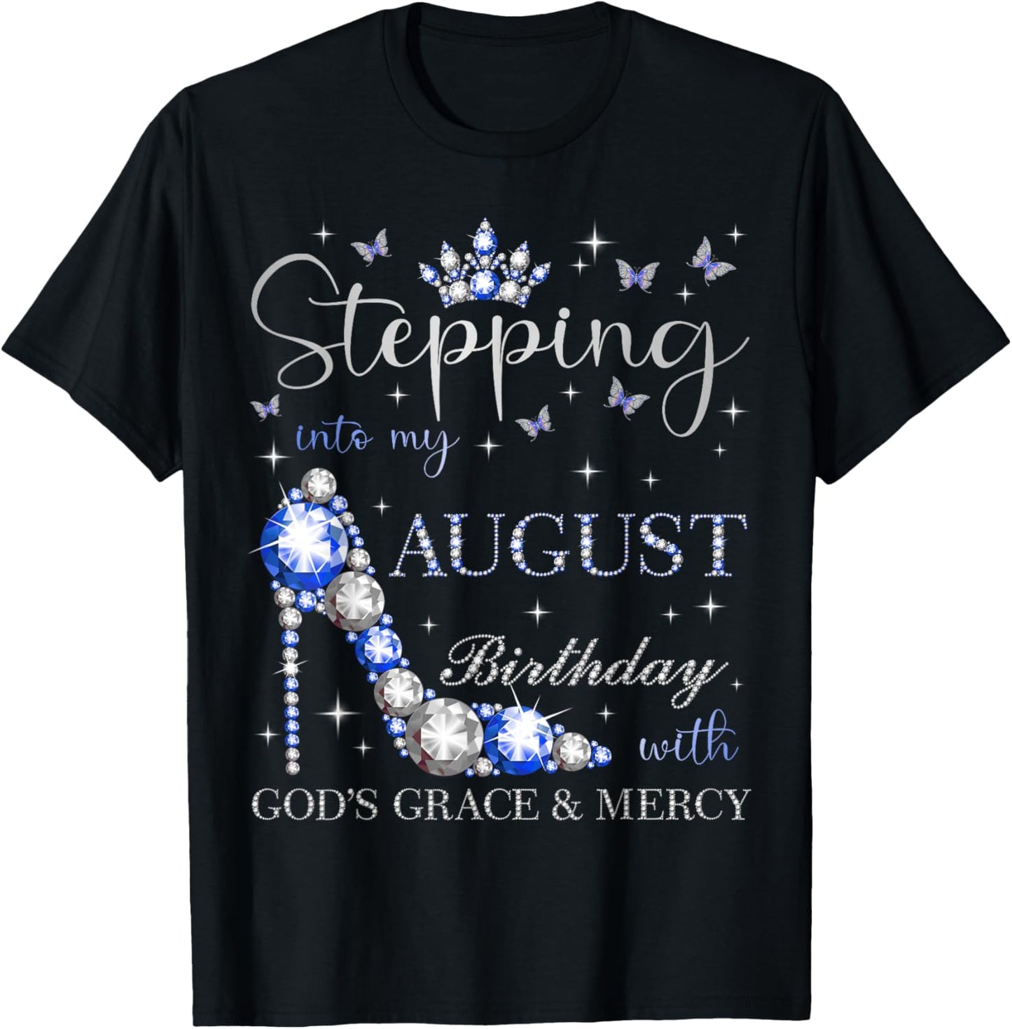 Stepping Into My August Birthday With God's Grace And Mercy T-Shirt - T-Shirt | Black