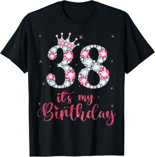 38 It's My Birthday 38 Years Old 38th Birthday Girl Lady T-Shirt - T-Shirt | Black