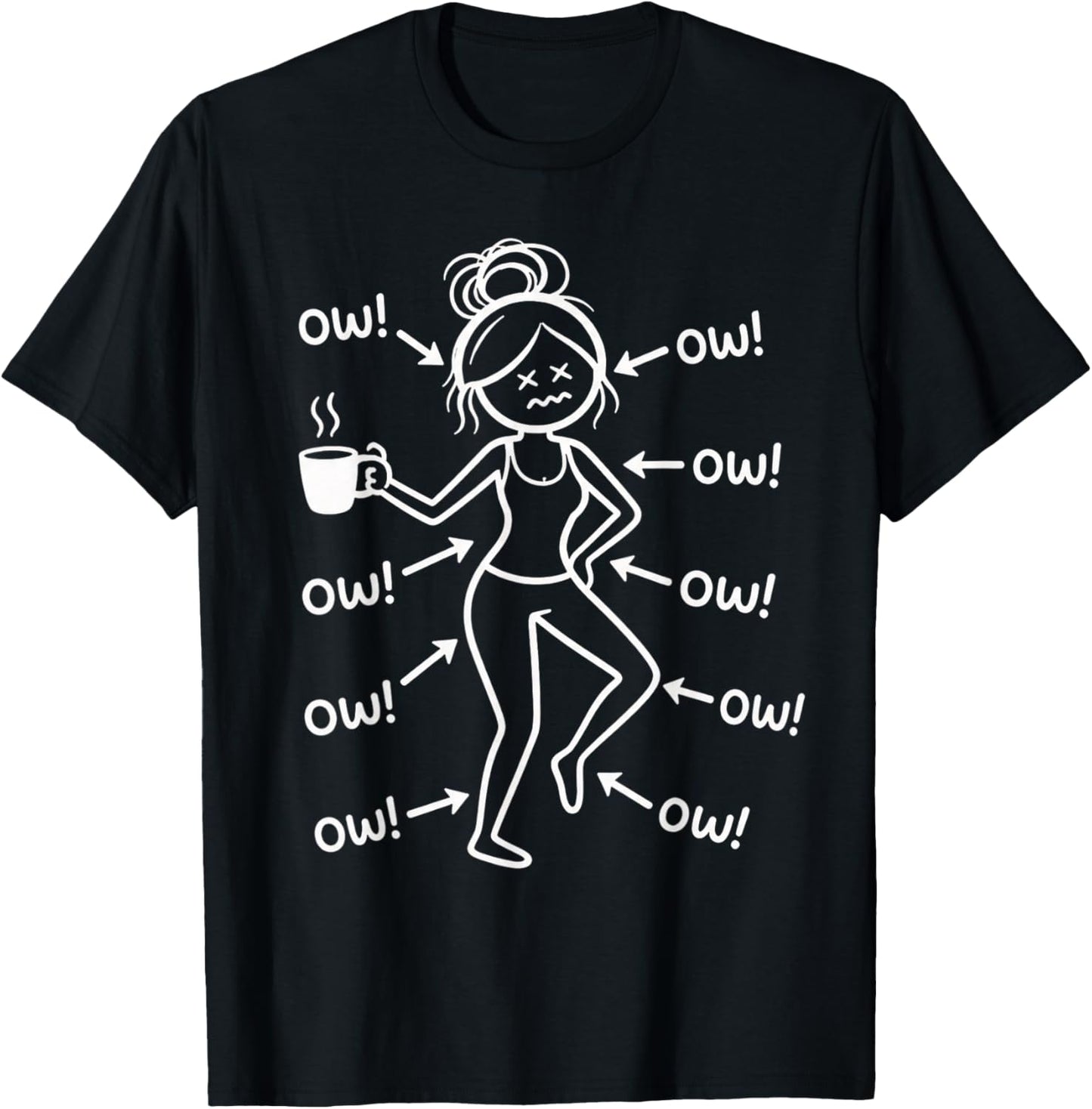 Funny Ow Ow Ow Saying Body Pain Character Humor Women Girls T-Shirt - T-Shirt | Black