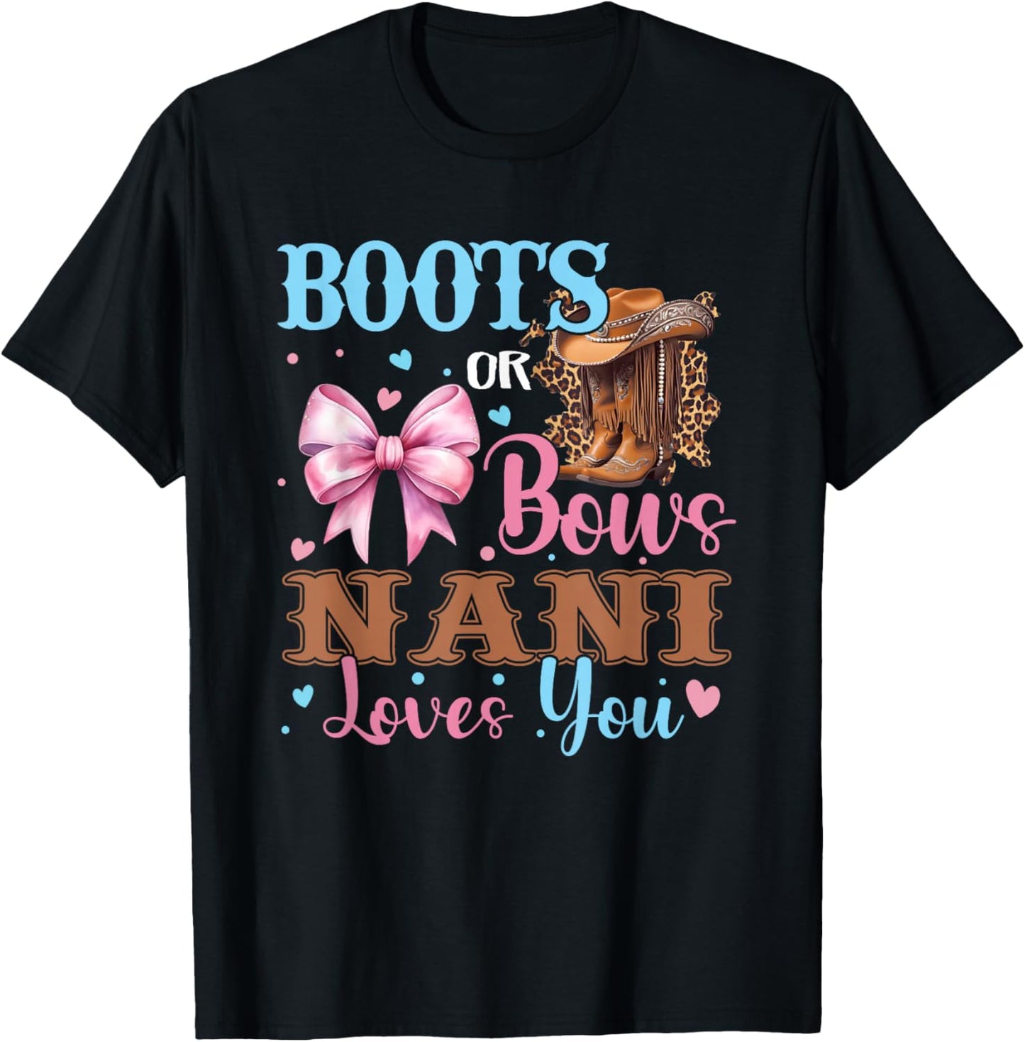 Boots or Bows Nani Loves You Gender Reveal Family T-Shirt - T-Shirt | Black