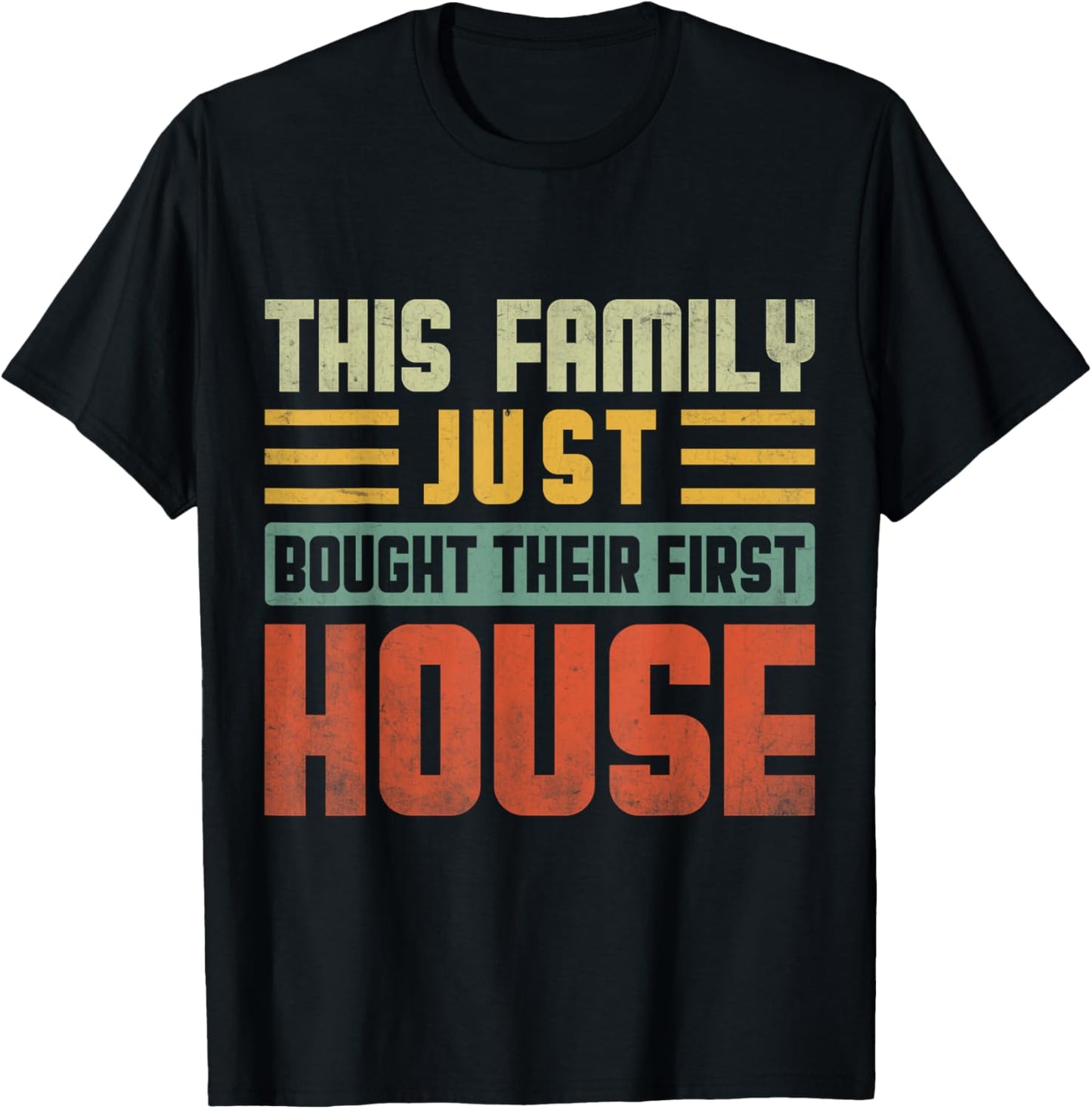 This Family Just Bought Their First House New Homeowner T-Shirt - T-Shirt | Black