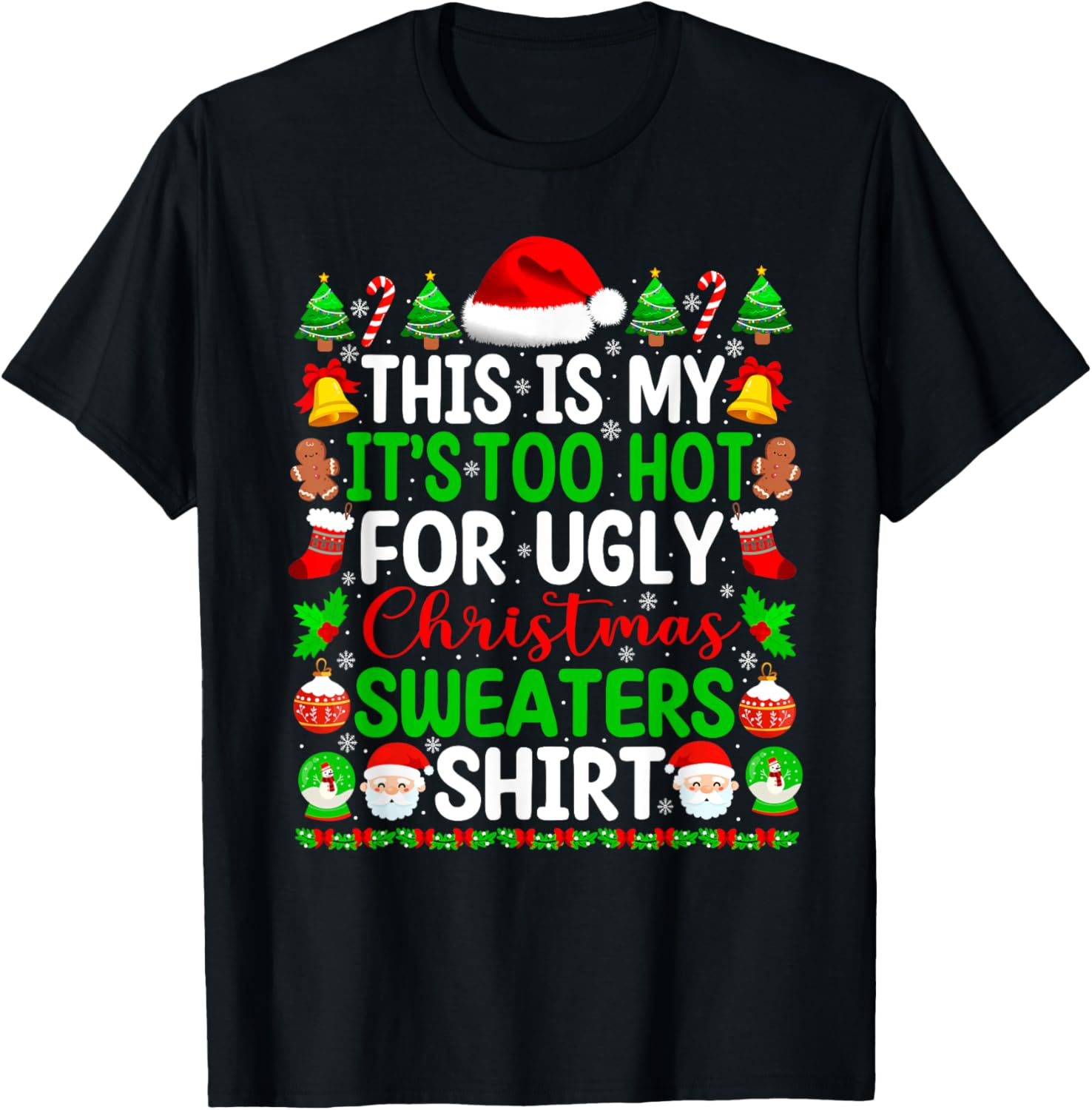 Too Hot Ugly Christmas Sweaters Funny Xmas Pajamas Men Women T-Shirt - T-Shirt | Black