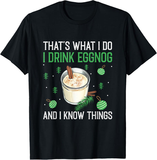 Christmas That's What I Do I Drink Eggnog An I Know Things T-Shirt - T-Shirt | Black