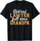 Retired Lawyer Full Time Grandpa - Funny Grandfather T-Shirt - T-Shirt | Black