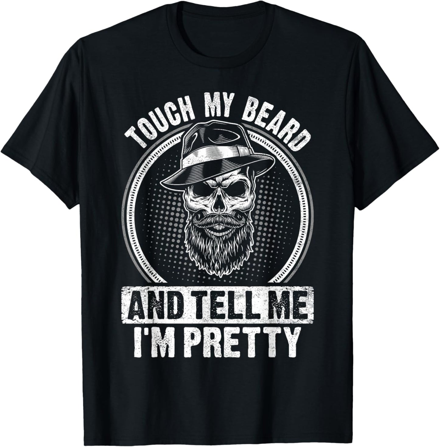 Touch My Beard And Tell Me I'm Pretty Funny Bread Lovers T-Shirt - T-Shirt | Black