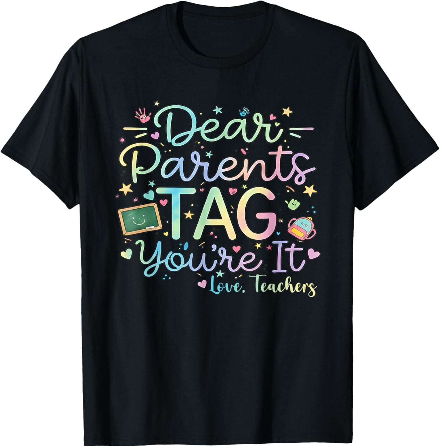 Dear Parents Tag You're It Love Teachers Last Day of School T-Shirt - T-Shirt | Black