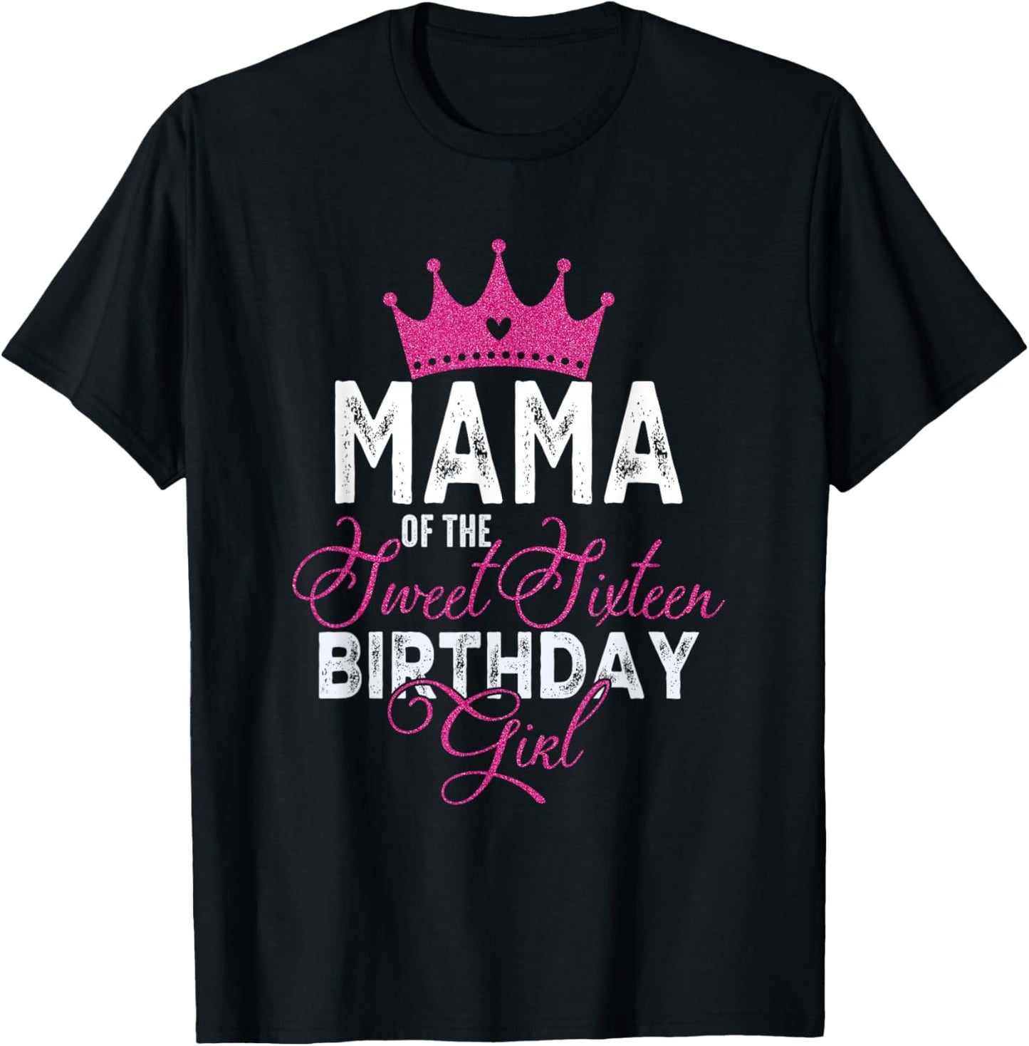 Mama of the Sweet Sixteen Bday Girl 16th Pink Crown T-Shirt - T-Shirt | Black