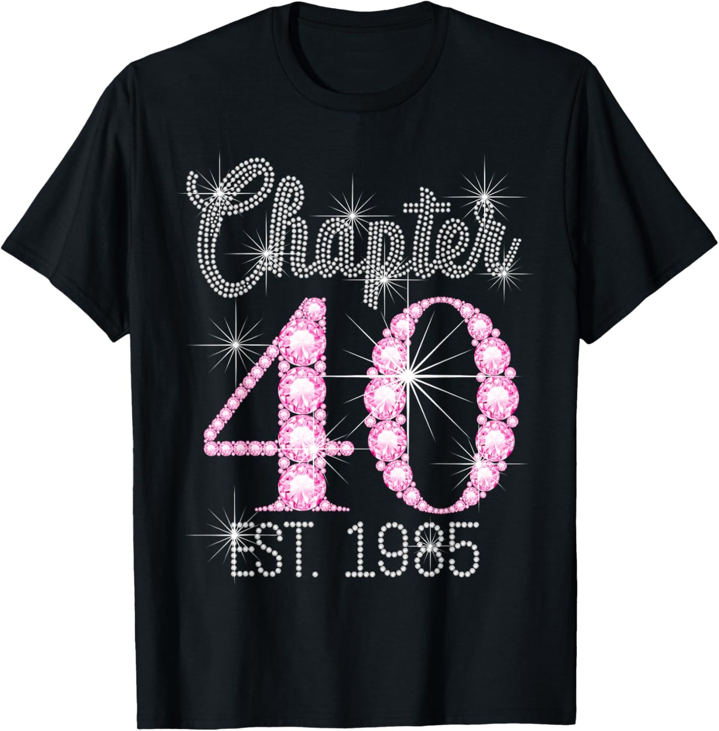 Chapter 40 EST 1985 Happy 40Th Birthday Girl T-Shirt - T-Shirt | Black