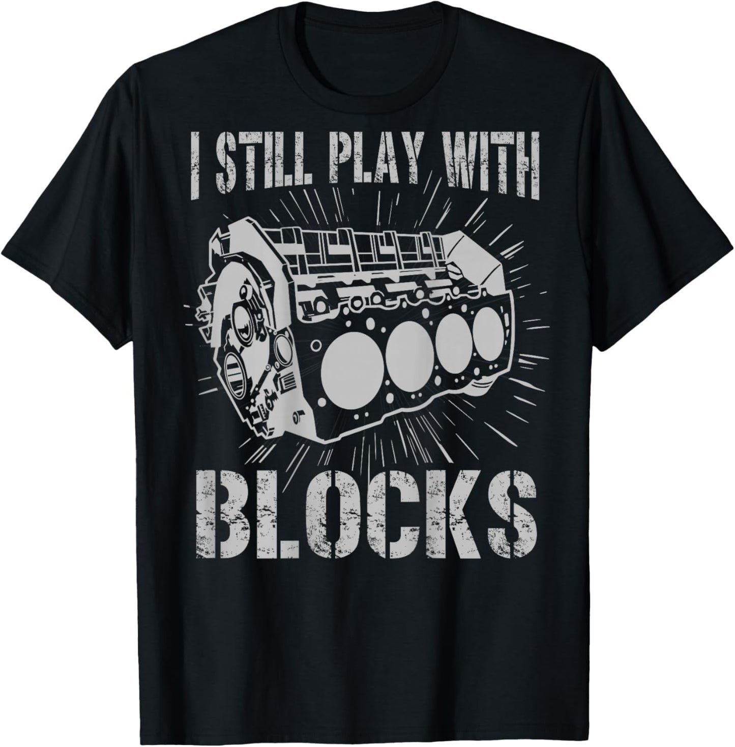 I Still Play With Blocks Funny Car Mechanic Car Engine T-Shirt - T-Shirt | Black
