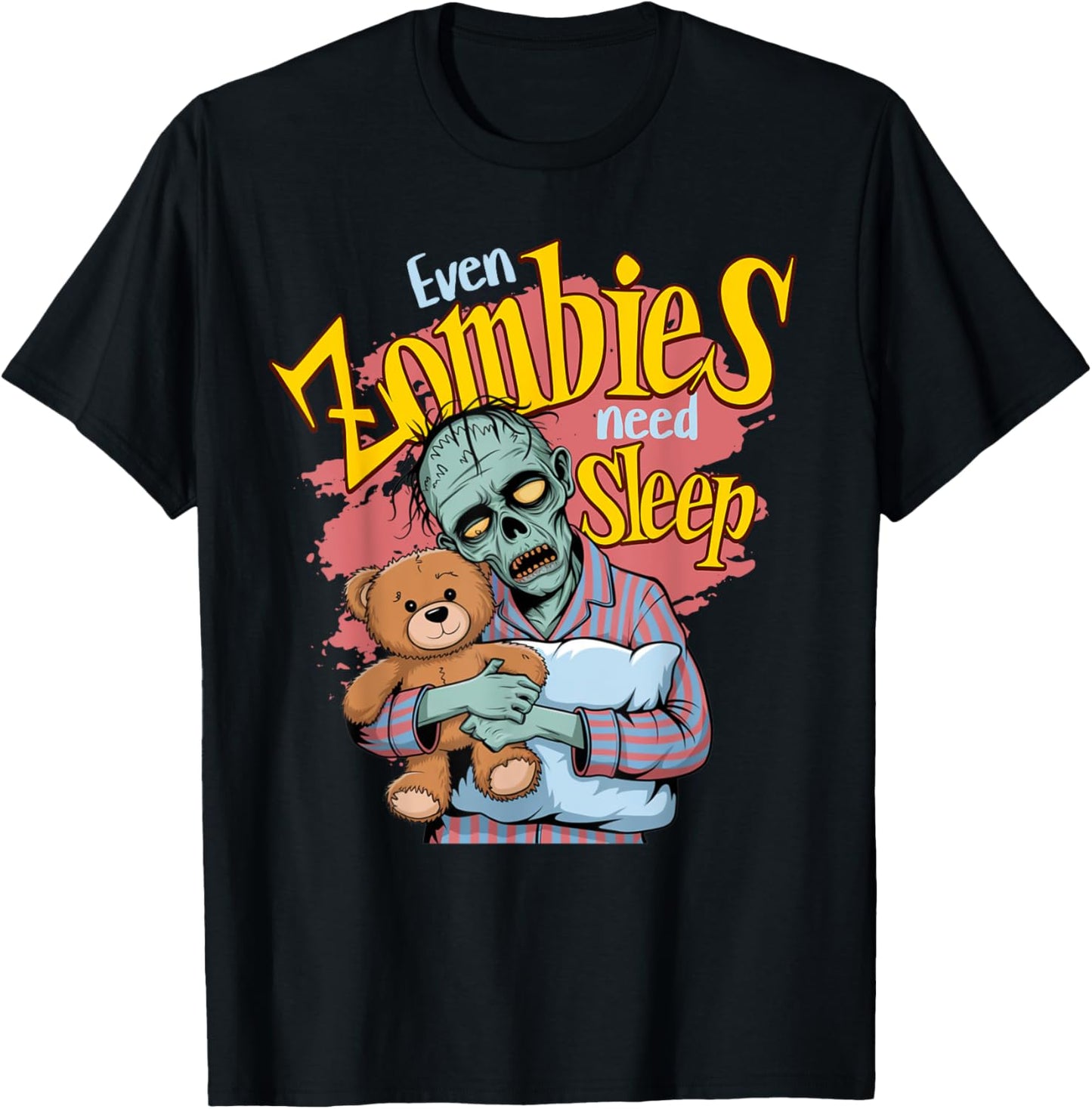 Even Zombies Need Sleep Funny Zombie Holding a Teddy Pajama T-Shirt - T-Shirt | Black
