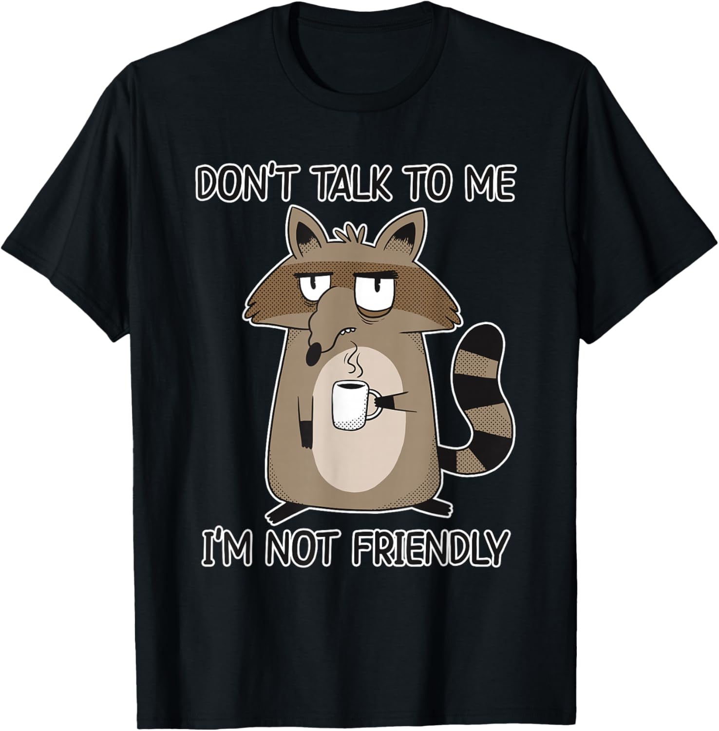 Don't Talk to Me I'm Not Friendly T-Shirt - T-Shirt | Black