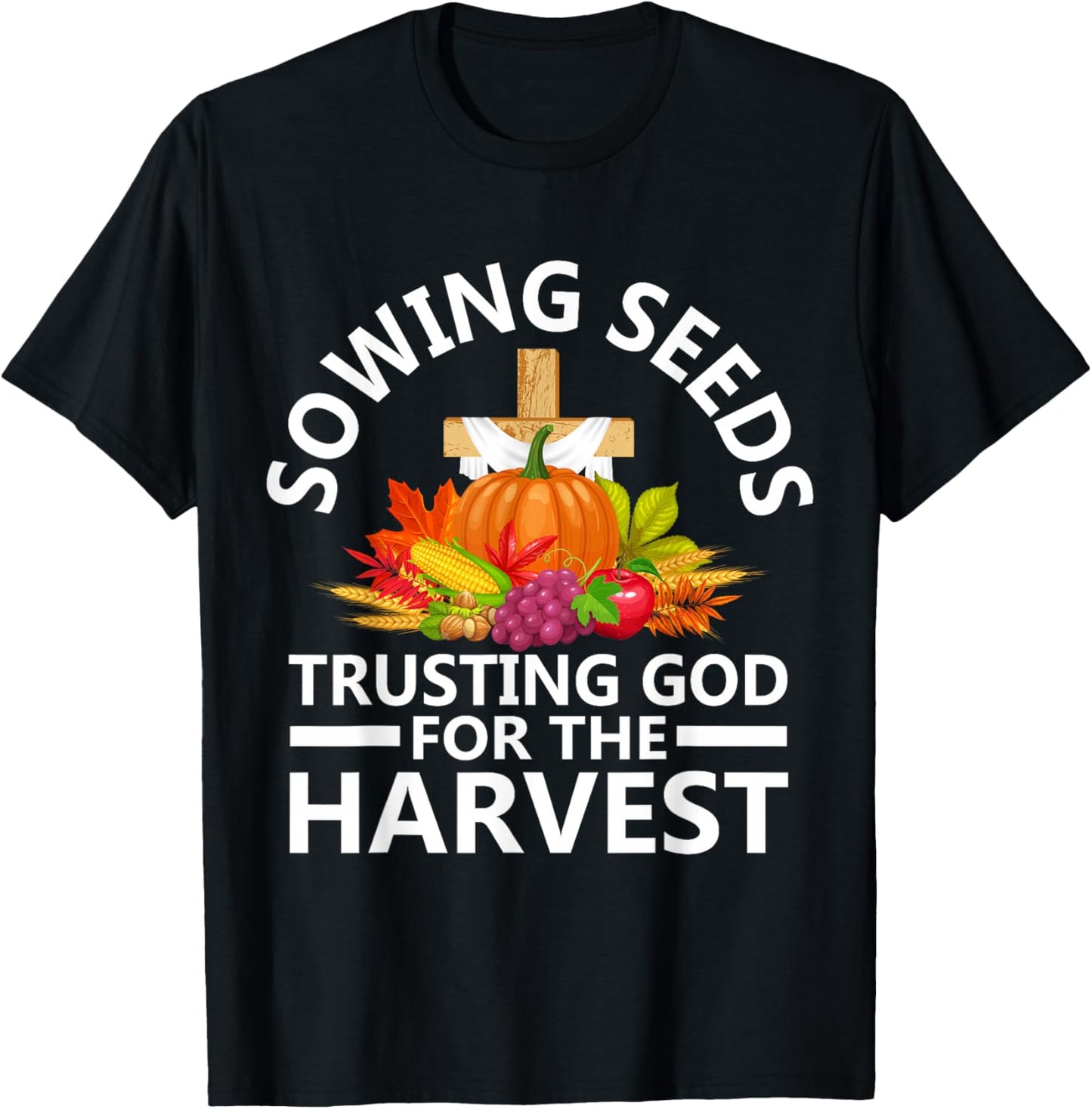 Sowing Seeds Trusting God For The Harvest T-Shirt - T-Shirt | Black