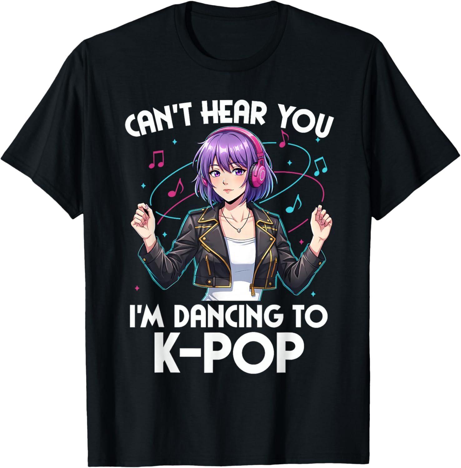 Can’t Hear You I’m Dancing to K-Pop Anime Design T-Shirt - T-Shirt | Black