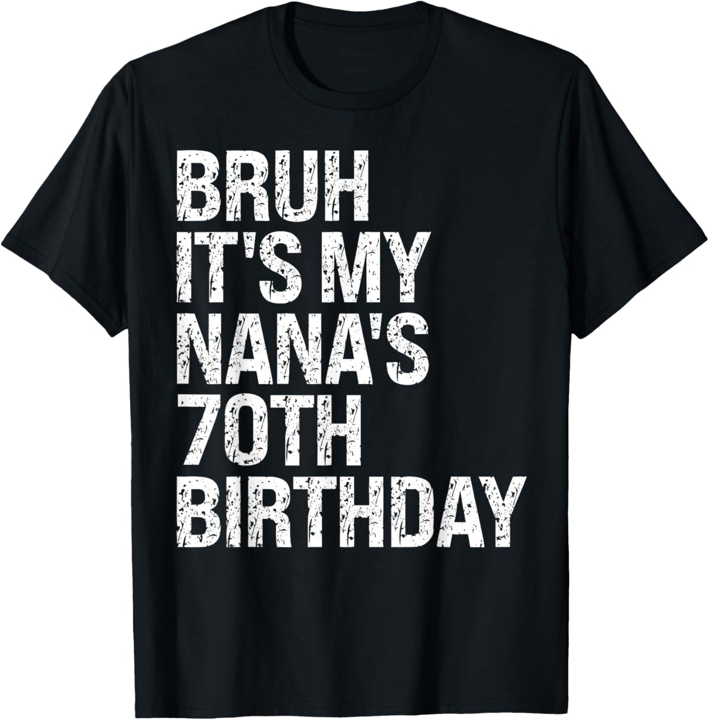 Bruh It's My Nana's 70th Birthday Queen Crown Happy Funny T-Shirt - T-Shirt | Black