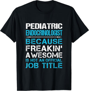 Pediatric Endocrinologist - Freaking Awesome T-Shirt - T-Shirt | Black