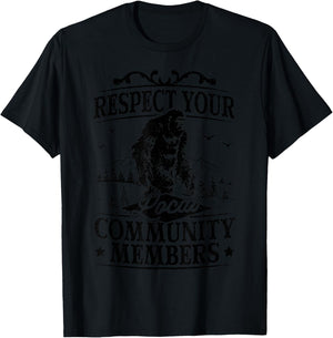 Respect Your Local Community Members Sasquatch Bigfoot T-Shirt - T-Shirt | Black