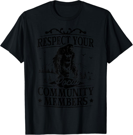 Respect Your Local Community Members Sasquatch Bigfoot T-Shirt - T-Shirt | Black