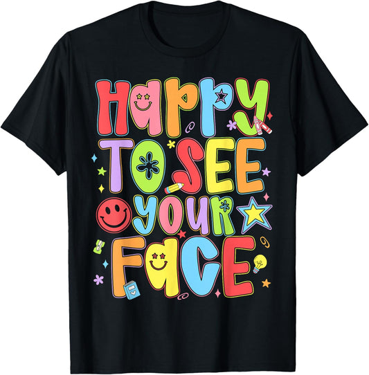 Happy to See Your Face Funny Back to School Teachers Kids T-Shirt - T-Shirt | Black