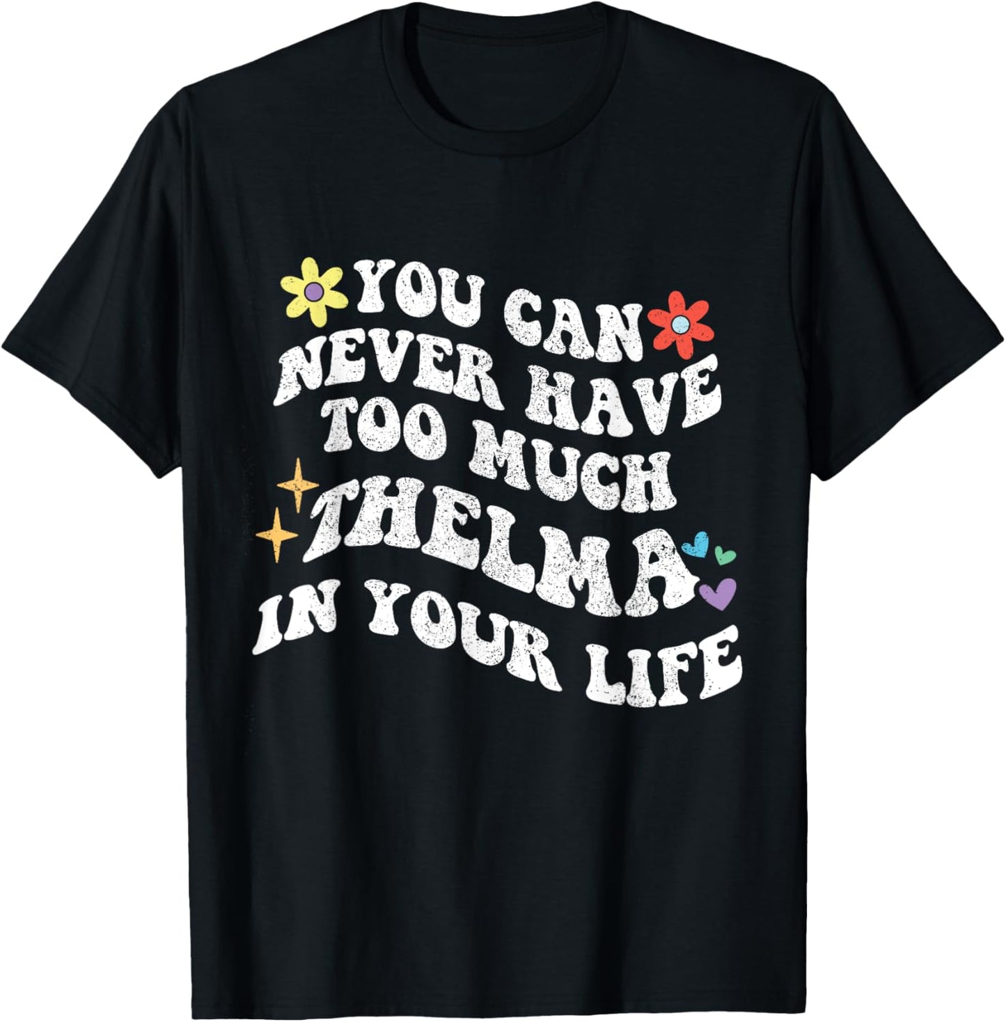 Retro Groovy You Can Never Have Too Much Thelma In Your Life T-Shirt - T-Shirt | Black