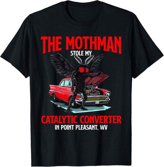 The Mothman Stole My Catalytic Converter Funny Cryptid WV T-Shirt - T-Shirt | Black
