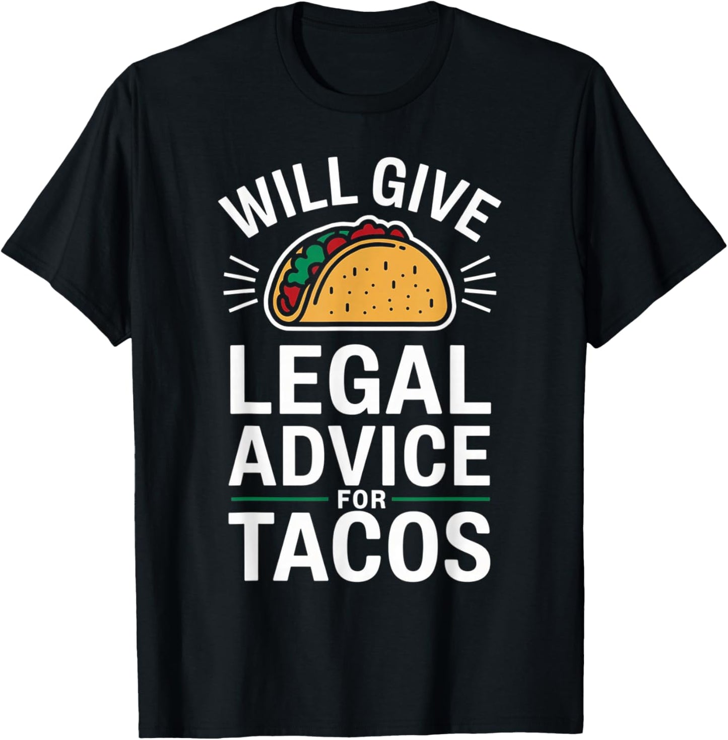 Will Give Legal Advice For Tacos Funny Attorney T-Shirt - T-Shirt | Black