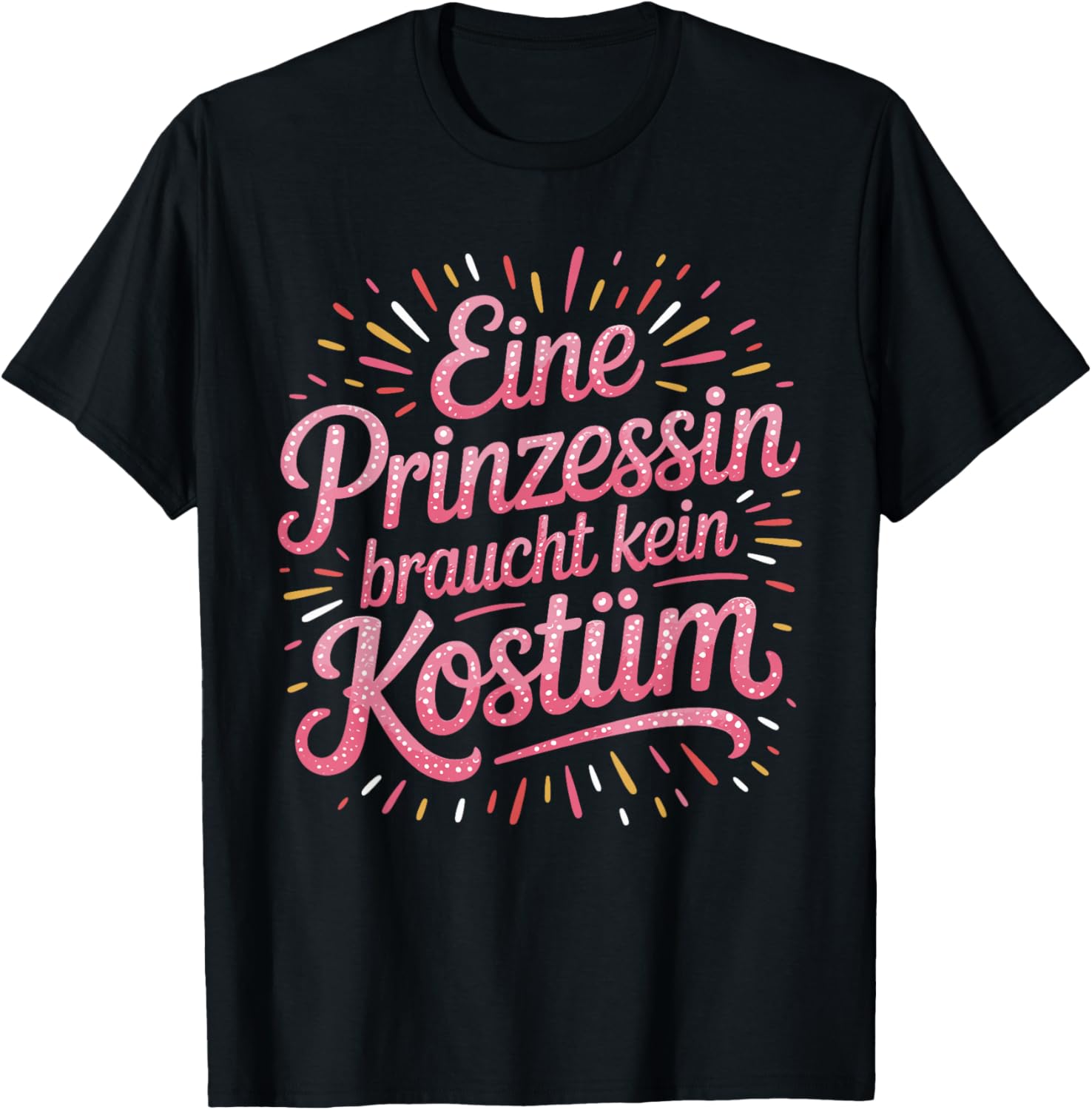 Princess with German Text "Prinzessin Braucht Kein Kostü" (German Langu T-Shirt - T-Shirt | Black