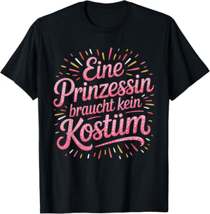 Princess with German Text "Prinzessin Braucht Kein Kostü" (German Langu T-Shirt - T-Shirt | Black