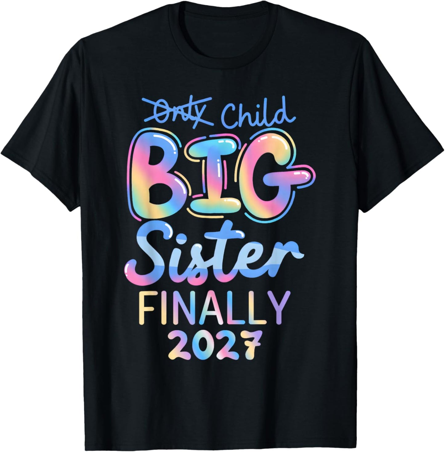 Only Child Expires 2027 Promoted to Big Sister Finally 2027 T-Shirt - T-Shirt | Black