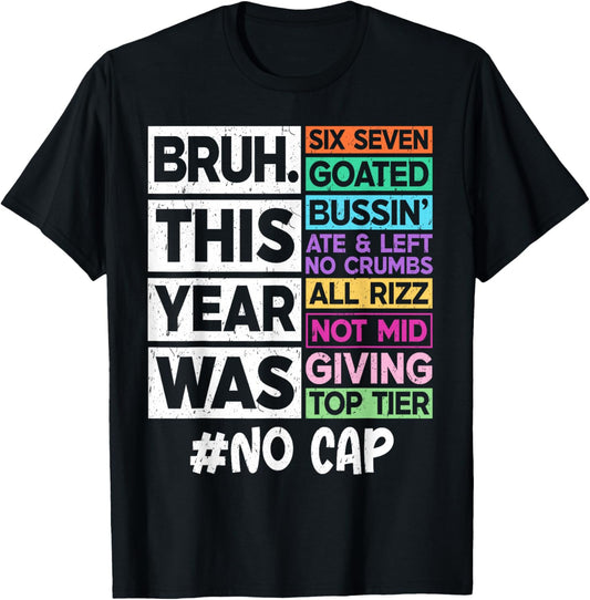 Bruh This Year was 67 Goated No Cap Last Day of School 2026 T-Shirt - T-Shirt | Black