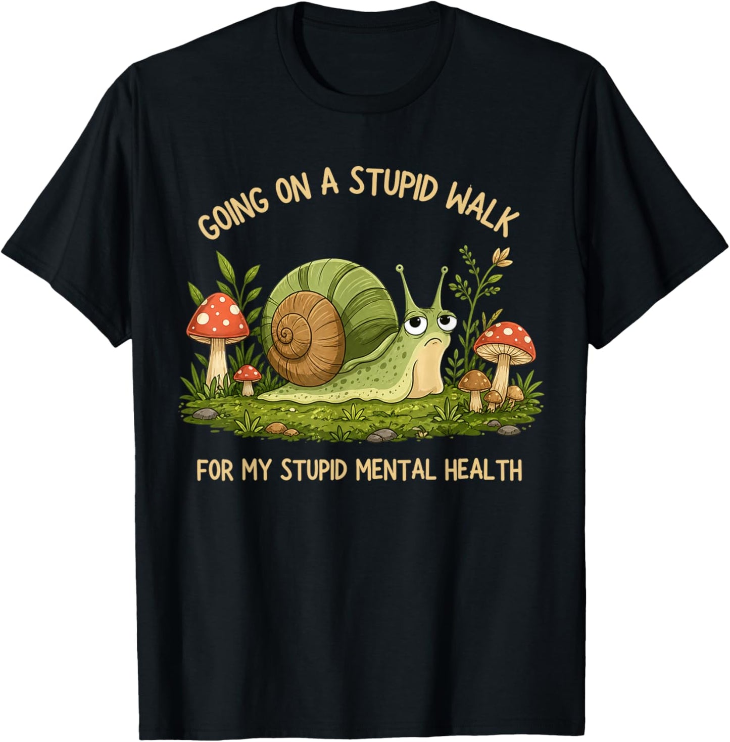 Going On A Stupid Walk for My Stupid Mental Health Funny T-Shirt - T-Shirt | Black